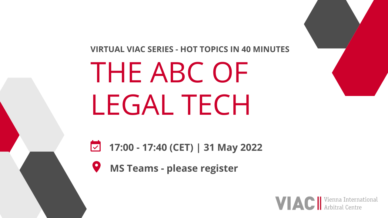 Virtual VIAC series: The ABC of Legal Tech on 31 May 2022, 05:00 pm-05:40 pm